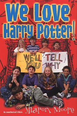 We Love Harry Potter!: Well Tell You Why